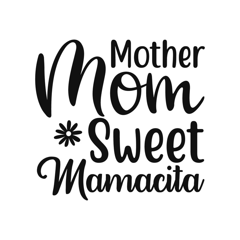 Mother Mom Sweet Mamacita.png