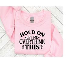 hold on let me over think this, funny quotes svg, sarcastic svg, funny svg files, overthink svg, cut file for cricut, silhouette