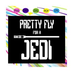 pretty fly for a jedi svg, star wars svg,star wars gift, star wars lover svg, star wars lover fan,for silhouette, files