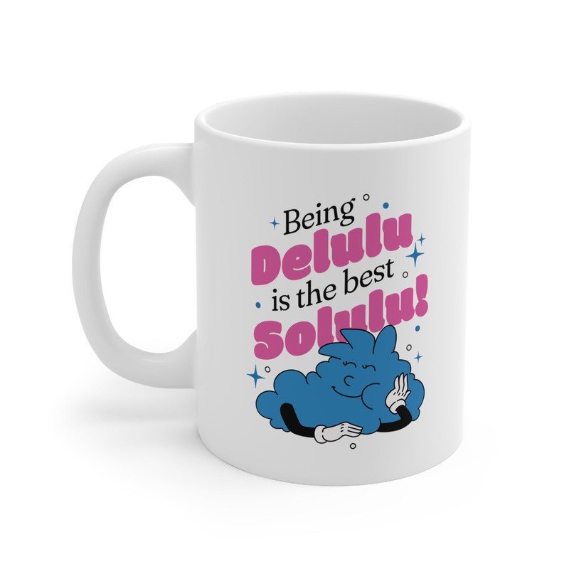Being Delulu is The Solulu TikTok Trend Mug - 3.jpg