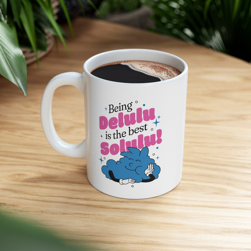 Being Delulu is The Solulu TikTok Trend Mug - 9.jpg