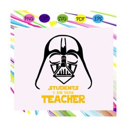students iam your teacher, star wars svg, star wars gift, jedi svg, yoda svg, leia svg, mandalorian svg, star wars shirt