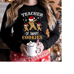 teacher of smart cookies dabbing gingerbread christmas t shirt, christmas teacher sweatshirt, christmas gift for teacher