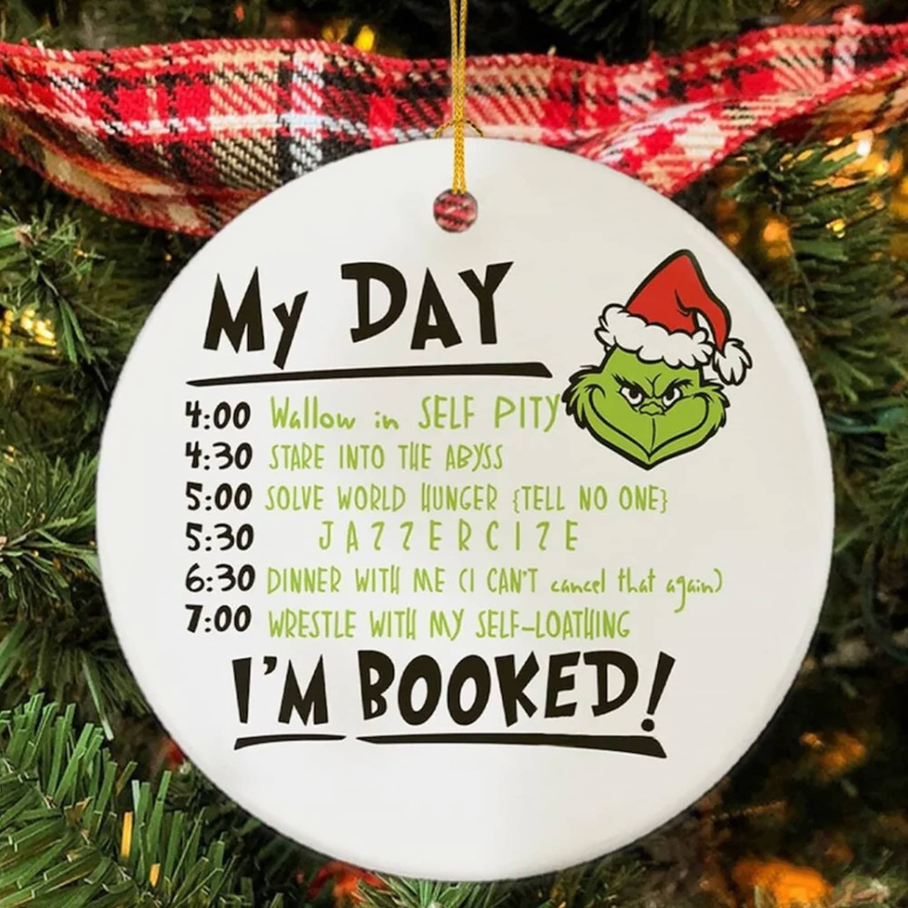Grinch My Day Ornament, Grinch Schedule Ornaments, Funny Grinch Christmas Ornament, Merry Grinchmas, Merry Christmas Ornament - 1.jpg