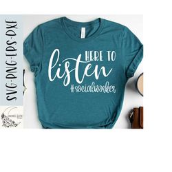 here to listen svg design - social worker svg file for cricut - social work svg - school shirt svg - digital download