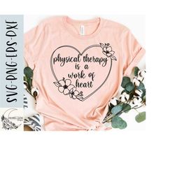 physical therapy svg, physical therapy is a work of heart svg, heart svg, pt svg,png, eps, dxf, instant download, cricut