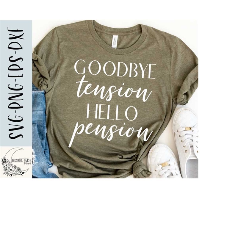 2510202317208-goodbye-tension-hello-pension-svg-design-retirement-shirt-image-1.jpg