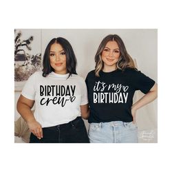 birthday matching t-shirt svg, png, it's my birthday svg, birthday crew svg, birthday party shirt svg, birthday girl svg, birthday trip svg