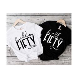 50th birthday t-shirt bundle svg, png, fifty birthday shirt svg, 50th birthday svg, hello fifty svg, 50th birthday crew svg, hello fifty png