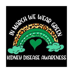in march we wear green rainbow kidney disease awareness svg, awareness svg, green rainbow svg, kidney disease svg, kidne