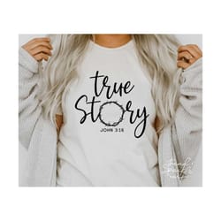 true story easter svg,easter svg,john 3:16 svg,christian svg,christian easter svg,he is risen svg,svg for cricut,png digital download