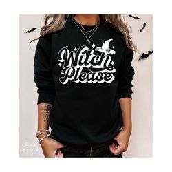 witch please svg, png, witch svg, halloween svg, halloween shirt svg, witchy vibes svg, witch halloween svg, 100% that witch svg