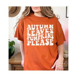 autumn leaves and pumpkins please svg, png, pumpkin spice svg, fall svg, pumpkin spice vibes, fall vibes svg, pumpkin svg