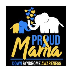 proud mama svg, trending svg, mom down syndrome svg, down syndrome awareness, awareness day svg, cute elephant svg, elep