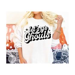 let's go ghouls svg, png, ghoul svg, halloween svg, halloween shirt svg, ghoul gang svg, ghoul svg, funny halloween svg