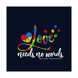 love needs no words autism svg, autism svg, autism awareness svg, awareness svg, autism love svg, love svg, autism puzzl