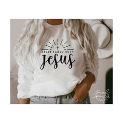 start today with jesus svg, png, jesus svg, christian svg, religious svg, faith svg, christian shirt svg