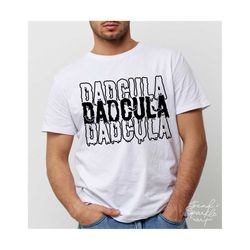 dadcula svg, png, halloween dad svg, halloween shirt svg, funny halloween shirt svg,daddy monster svg, spooky dad svg