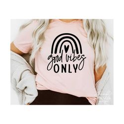good vibes only svg, png, good vibes svg, rainbow svg, summer svg, motivational svg, good vibes always svg