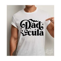 dadcula svg, png, halloween svg, halloween shirt svg, funny halloween shirt svg, halloween dad svg, daddy monster svg, spooky dad svg