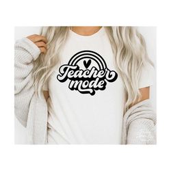 teacher mode svg, png, teacher svg, made to teach svg, teacher shirt svg, born to teach svg, teacher life svg