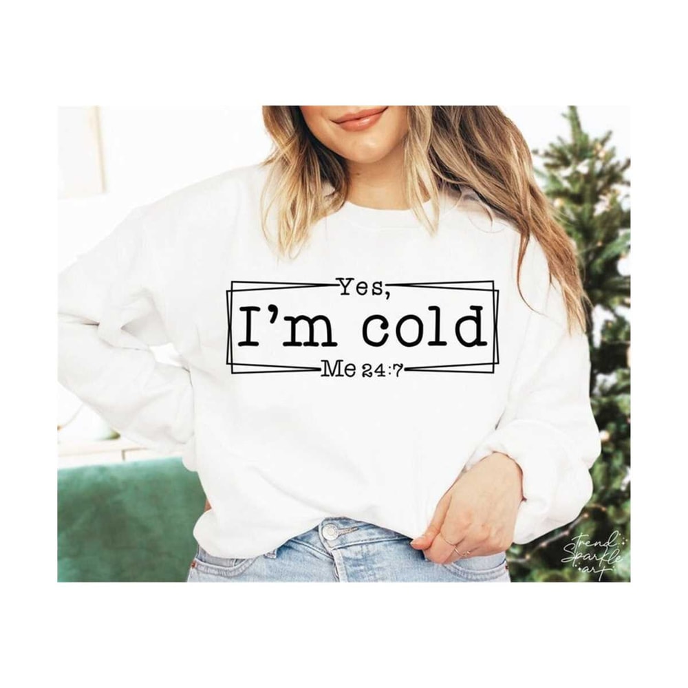 2510202318621-yes-im-cold-svg-png-christmas-svg-cold-svg-me-24-7-image-1.jpg