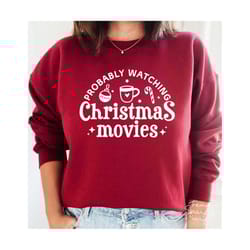 probably watching christmas movies svg,christmas movies svg,christmas movies watching shirt svg,christmas shirt svg,svg file for cricut