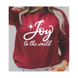 Joy To The World SVG,Christmas SVG,Christmas Shirt SVG,Holiday Svg,Christmas Joy Svg,Svg file for Cricut