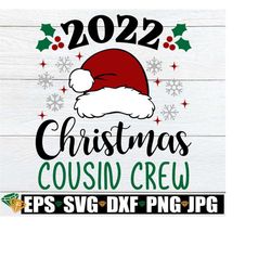 christmas cousin crew, 2022 christmas cousin crew, matching christmas cousins shirts svg, matching family christmas shirts svg