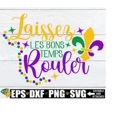 laissez les bon temps rouler, mardi gras, mardi gras svg, bons temps svg, mardi gras sublimation, laissez les bon temps rouler svg