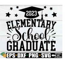 2023 elementary school graduate, elementary school graduation, 5th grade graduation, elementary graduation, elementary grad svg, svg png dxf