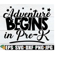 adventure begins in pre-k, first day of pre-k svg, first day of preschool, pre-k svg, first day of school, pre-k classroom sign, svg png