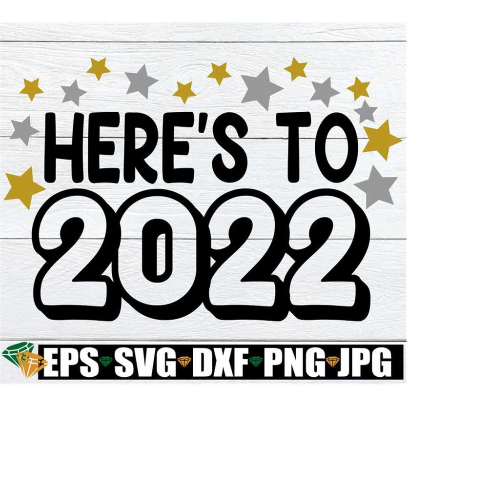 25102023183123-heres-to-2022-2022-svg-new-year-svg-new-years-svg-new-image-1.jpg
