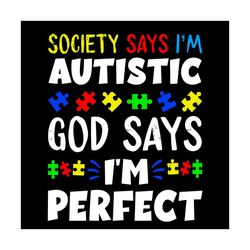 society says i am autistic god says svg, trending svg, autism svg, autism love svg, autism puzzle svg, autism heart svg,