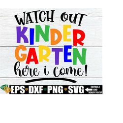 watch out kindergarten here i come, first day of kindergarten, kindergarten svg,first day of school,boys girls first day of kindergarten svg