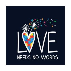love needs no words autism awareness svg, autism svg, autism awareness svg, awareness svg, autism love svg, love svg, au