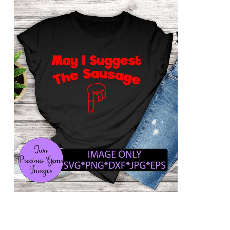 25102023184550-may-i-suggest-the-sausage-adult-humor-svgfunny-mens-image-1.jpg