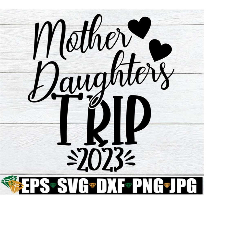 25102023184558-mother-daughters-trip-mother-daughters-trip-shirts-svg-image-1.jpg