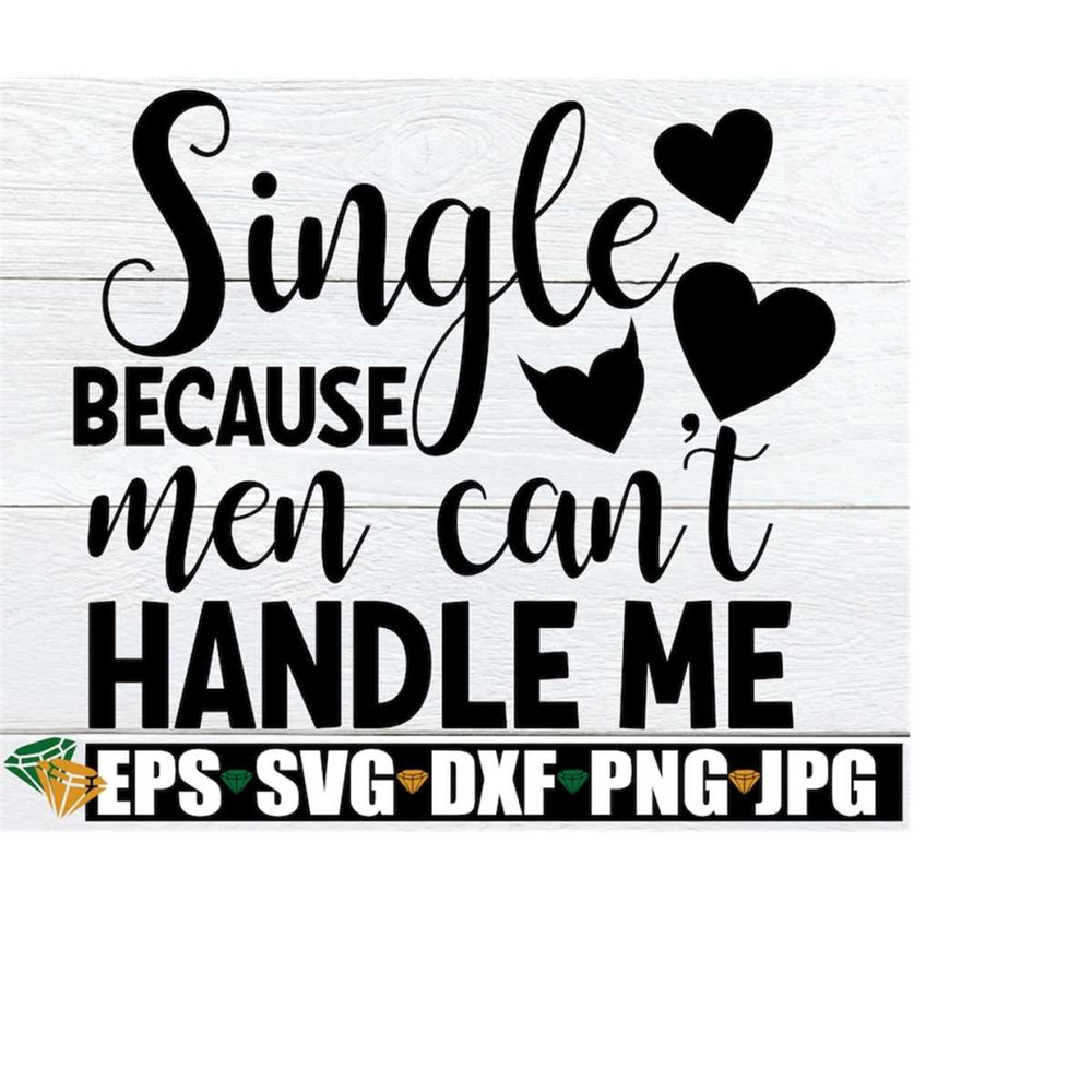 25102023184835-single-because-men-cant-handle-me-funny-valentines-image-1.jpg