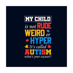 my child is not rude weird or hyper its called autism svg, autism svg, awareness svg, autism awareness svg, autism quote