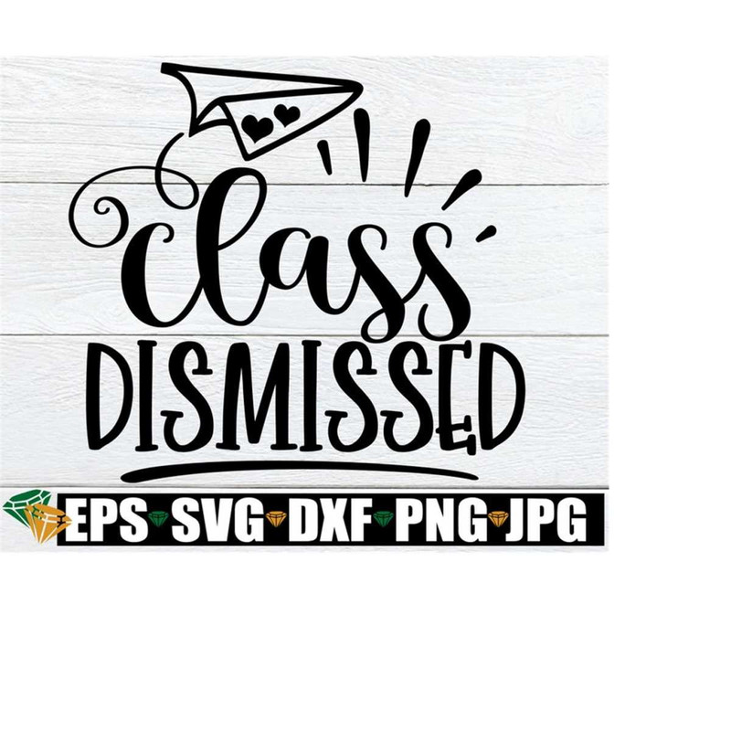 2510202318504-class-dismissed-teacher-svg-end-of-the-school-year-gift-for-image-1.jpg