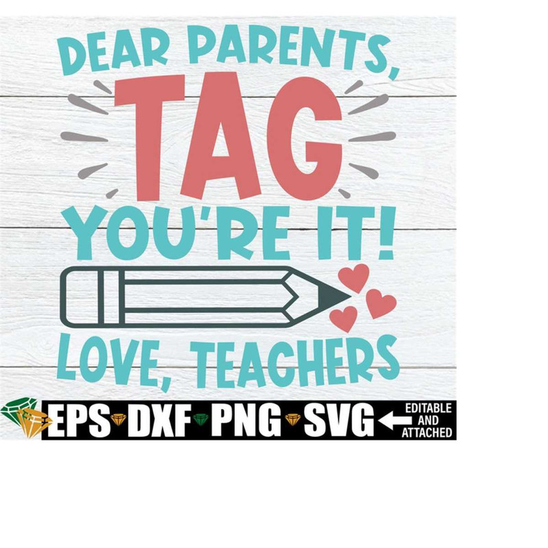 25102023185059-dear-parents-tag-youre-it-love-teachers-funny-teacher-image-1.jpg
