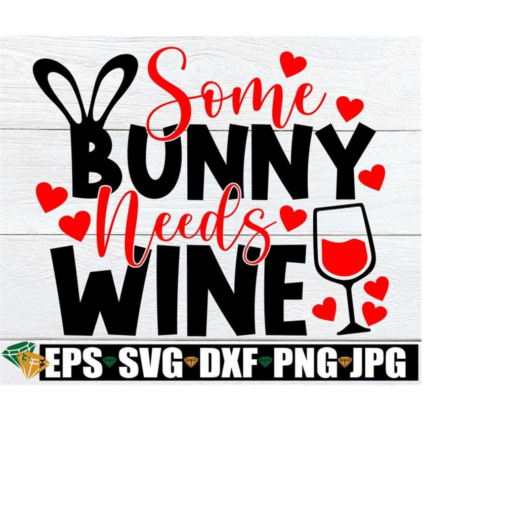 25102023185738-some-bunny-needs-wine-cute-easter-svg-funny-easter-mom-cute-image-1.jpg
