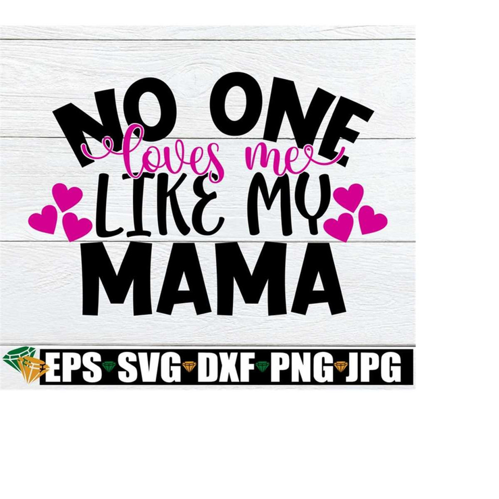 25102023185923-no-one-loves-my-like-my-mama-mothers-day-svg-kids-image-1.jpg