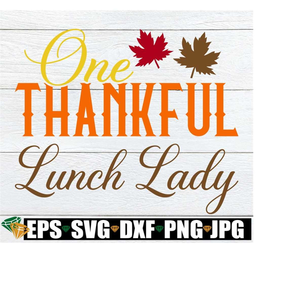 2510202319231-one-thankful-lunch-lady-thankful-lunch-lady-svg-thanksgiving-image-1.jpg