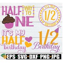 half birthday bundle. girls half birthday. half birthday shirt svg. half way to one svg. half birthday svg. it's my half birthday svg.