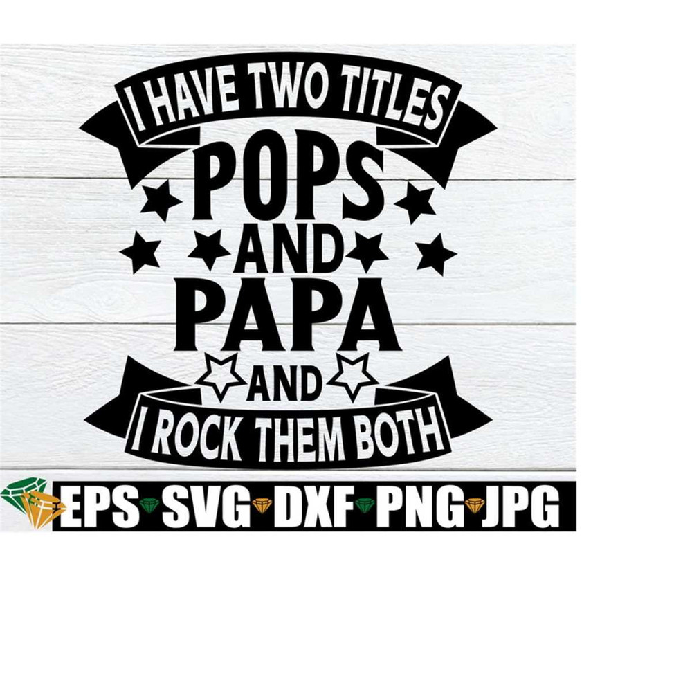 2510202319720-i-have-two-titles-pops-and-papa-and-i-rock-them-both-image-1.jpg