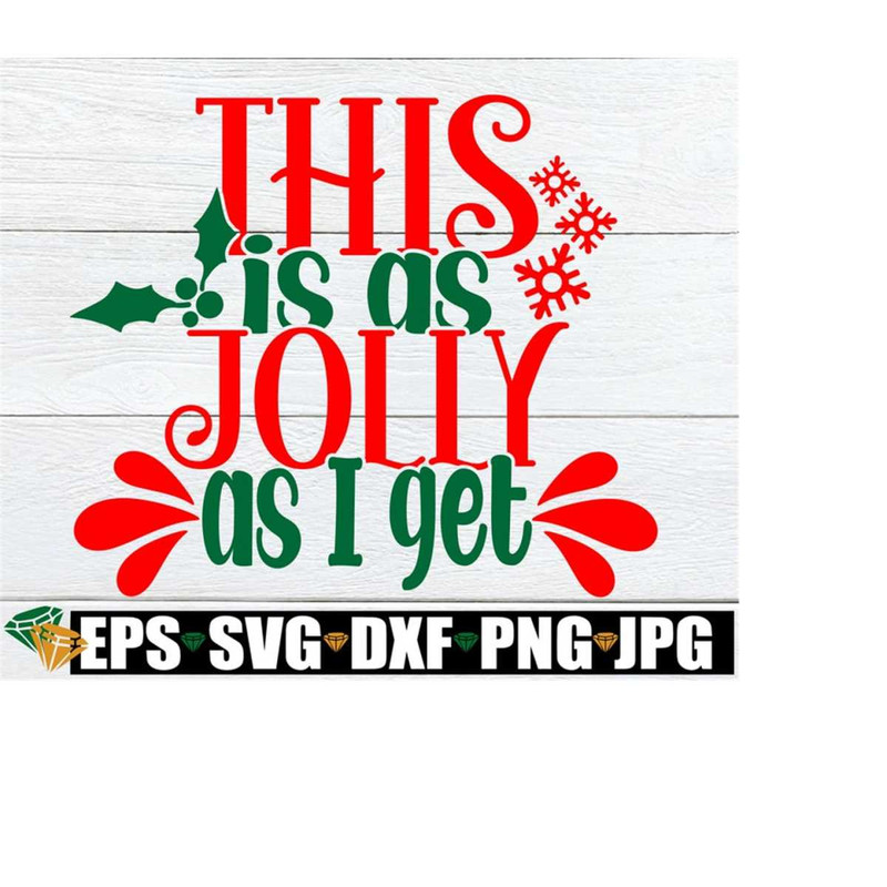 25102023191039-this-is-as-jolly-as-i-get-funny-christmas-svg-christmas-svg-image-1.jpg