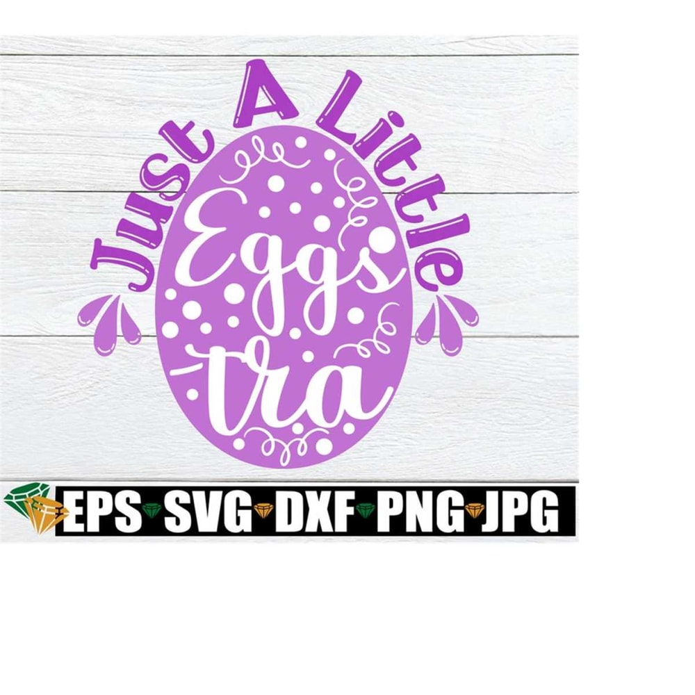 2510202319119-just-a-little-eggstra-easter-easter-svg-cute-easter-svg-image-1.jpg