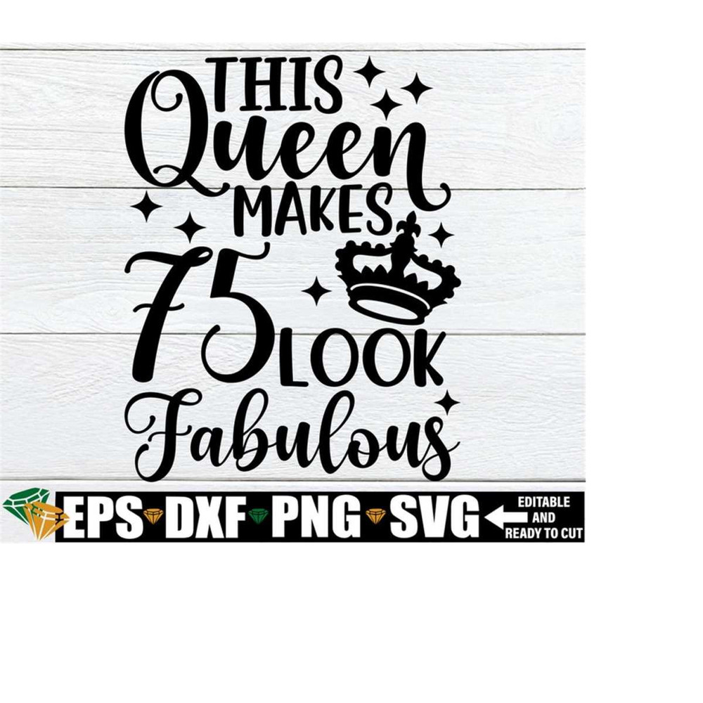 25102023191213-this-queen-makes-75-look-fabulous-svg-womens-75th-birthday-image-1.jpg